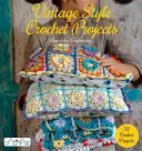 Proyectos de ganchillo de estilo vintage: 32 proyectos de ganchillo - Vintage Style Crochet Projects: 32 Crochet Projects