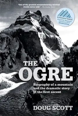 Ogro - Biografía de una montaña y la dramática historia de la primera ascensión - Ogre - Biography of a mountain and the dramatic story of the first ascent