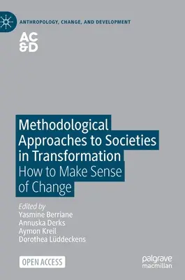 Enfoques metodológicos de las sociedades en transformación: Cómo dar sentido al cambio - Methodological Approaches to Societies in Transformation: How to Make Sense of Change