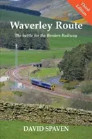 Waverley Route - La batalla por el ferrocarril de los Borders (Nueva edición) - Waverley Route - The Battle for the Borders Railway (New Edition)