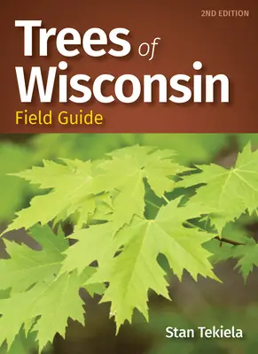 Guía de campo de los árboles de Wisconsin - Trees of Wisconsin Field Guide