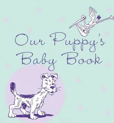 El libro del bebé de nuestro cachorro - Our Puppy's Baby Book