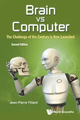 Cerebro contra ordenador: El reto del siglo ya está lanzado (segunda edición) - Brain Vs Computer: The Challenge of the Century Is Now Launched (Second Edition)
