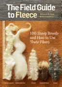 Guía de campo del vellón: 100 razas de ovejas y cómo utilizar sus fibras - The Field Guide to Fleece: 100 Sheep Breeds & How to Use Their Fibers