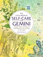 El Pequeño Libro del Autocuidado para Géminis: Formas Sencillas de Refrescarse y Restaurarse - Según las Estrellas - The Little Book of Self-Care for Gemini: Simple Ways to Refresh and Restore--According to the Stars