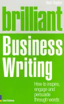 Brilliant Business Writing 2e - Cómo inspirar, comprometer y persuadir a través de las palabras - Brilliant Business Writing 2e - How to inspire, engage and persuade through words