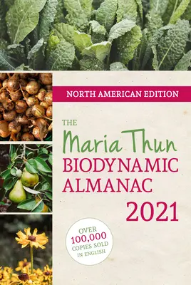 Almanaque biodinámico norteamericano Maria Thun 2021: 2021 - North American Maria Thun Biodynamic Almanac 2021: 2021