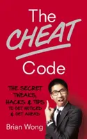 Código de trucos: trucos y consejos secretos para hacerse notar y progresar - Cheat Code - The Secret Tweaks, Hacks and Tips to Get Noticed and Get Ahead