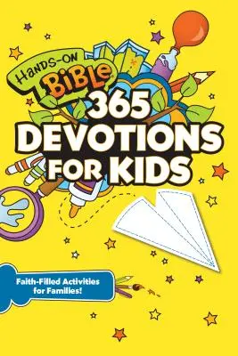 Biblia práctica 365 Devociones para niños: Actividades llenas de fe para familias - Hands-On Bible 365 Devotions for Kids: Faith-Filled Activities for Families