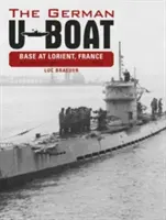 La Base Submarina Alemana en Lorient, Francia, Vol. 2: Julio de 1941-Julio de 1942 - The German U-Boat Base at Lorient, France, Vol. 2: July 1941-July 1942