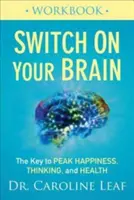 Encienda su cerebro: La clave para alcanzar la máxima felicidad, pensamiento y salud - Switch on Your Brain Workbook: The Key to Peak Happiness, Thinking, and Health