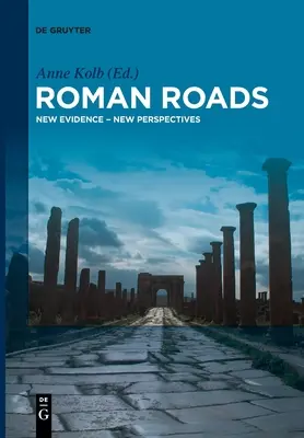 Vías romanas: Nuevas pruebas - Nuevas perspectivas - Roman Roads: New Evidence - New Perspectives