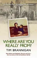 ¿De dónde eres realmente?: Kola Kubes y Gelignite, secretos y mentiras - La verdadera historia de una familia extraordinaria - Where Are You Really From?: Kola Kubes and Gelignite, Secrets and Lies - The True Story of an Extraordinary Family