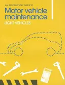 Guía de introducción al mantenimiento de vehículos de motor: Vehículos ligeros - An Introductory Guide to Motor Vehicle Maintenance: Light Vehicles