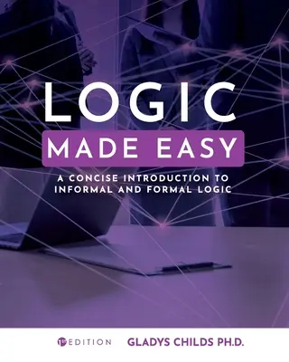 Lógica fácil: Introducción concisa a la lógica formal e informal - Logic Made Easy: A Concise Introduction to Informal and Formal Logic