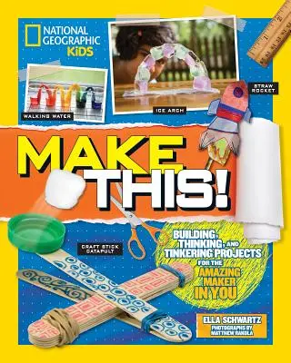 ¡Haz esto! Construir, pensar y jugar con proyectos para el asombroso creador que hay en ti - Make This!: Building Thinking, and Tinkering Projects for the Amazing Maker in You