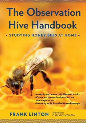 El manual de la colmena de observación: Estudiar las abejas de la miel en casa - The Observation Hive Handbook: Studying Honey Bees at Home