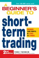 Guía para principiantes sobre operaciones a corto plazo: Maximice sus beneficios en 3 días a 3 semanas - A Beginner's Guide to Short-Term Trading: Maximize Your Profits in 3 Days to 3 Weeks