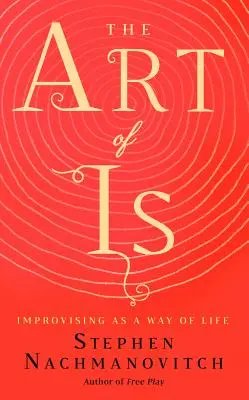 El arte de Is: Improvisar como forma de vida - The Art of Is: Improvising as a Way of Life