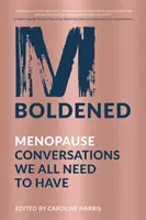 M Boldened: Conversaciones sobre la menopausia que todos debemos tener - M Boldened: Menopause Conversations We All Need to Have