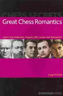 Grandes románticos del ajedrez: Aprenda de Anderssen, Chigorin, Reti, Larsen y Morozevich - Great Chess Romantics: Learn from Anderssen, Chigorin, Reti, Larsen and Morozevich