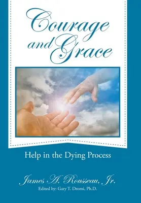 Valor y Gracia: Ayuda en el proceso de morir - Courage and Grace: Help in the Dying Process