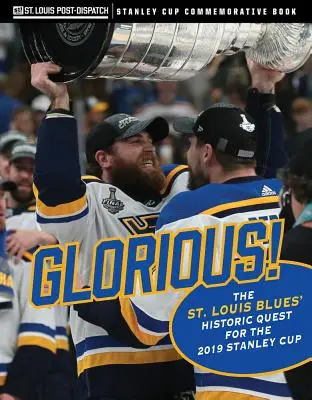 Glorioso: La histórica búsqueda de los St. Louis Blues de la Stanley Cup 2019 - Glorious: The St. Louis Blues' Historic Quest for the 2019 Stanley Cup