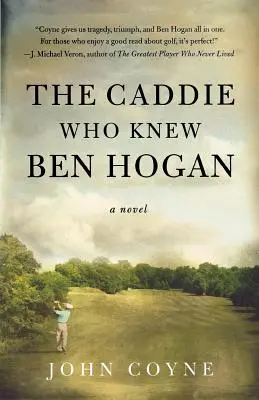 El caddie que conocía a Ben Hogan - The Caddie Who Knew Ben Hogan