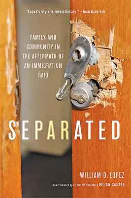 Separados: Familia y comunidad tras una redada de inmigración - Separated: Family and Community in the Aftermath of an Immigration Raid