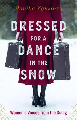 Vestidas para bailar en la nieve: Voces de mujeres del Gulag - Dressed for a Dance in the Snow: Women's Voices from the Gulag