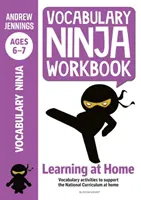 Vocabulary Ninja Workbook for Ages 6-7 - Actividades de vocabulario para apoyar la recuperación y el aprendizaje en casa. - Vocabulary Ninja Workbook for Ages 6-7 - Vocabulary activities to support catch-up and home learning