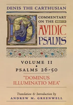 Dominus Illuminatio Mea (Comentario de Denis el Cartujo a los Salmos): Tomo 2 (Salmos 26-50) - Dominus Illuminatio Mea (Denis the Carthusian's Commentary on the Psalms): Vol. 2 (Psalms 26-50)