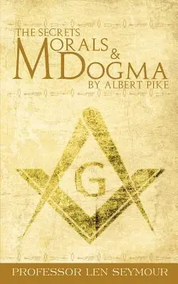 Los secretos de la moral y el dogma de Albert Pike - The Secrets of Morals and Dogma by Albert Pike