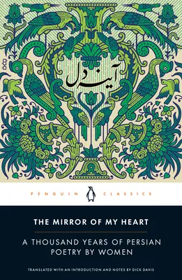 El espejo de mi corazón: Mil años de poesía persa escrita por mujeres - The Mirror of My Heart: A Thousand Years of Persian Poetry by Women