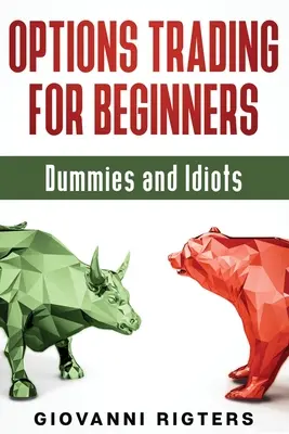 Mercado de Opciones para Principiantes, Tontos e Idiotas - Options Trading for Beginners, Dummies & Idiots