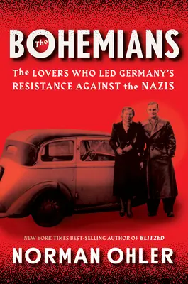 Los bohemios: Los amantes que lideraron la resistencia alemana contra los nazis - The Bohemians: The Lovers Who Led Germany's Resistance Against the Nazis