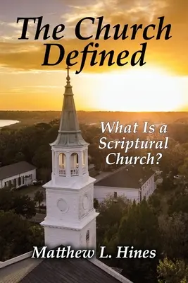 La Iglesia definida: ¿Qué es una iglesia bíblica? - The Church Defined: What Is a Scriptural Church?