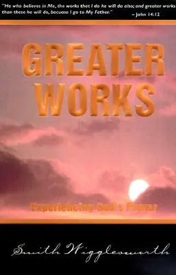 Obras Mayores: Experimentar el poder de Dios - Greater Works: Experiencing God's Power