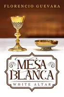 Mesa Blanca: Altar Blanco - Mesa Blanca: White Altar