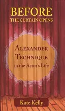 Antes de que se abra el telón: La técnica Alexander en la vida del actor - Before the Curtain Opens: Alexander Technique in the Actor's Life