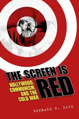 La pantalla es roja: Hollywood, el comunismo y la Guerra Fría - Screen Is Red: Hollywood, Communism, and the Cold War