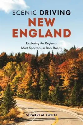 Conducir por Nueva Inglaterra: Explorando las carreteras secundarias más espectaculares de la región - Scenic Driving New England: Exploring the Region's Most Spectacular Back Roads