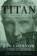 Titán: La vida de John D. Rockefeller, Sr. - Titan: The Life of John D. Rockefeller, Sr.