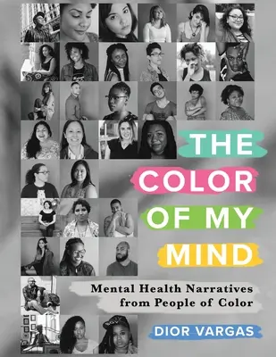 El color de mi mente: Narrativas sobre salud mental de personas de color - The Color of My Mind: Mental Health Narratives from People of Color