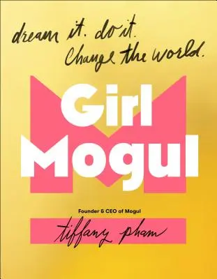 Girl Mogul: Suéñalo. Hazlo. Cambia el mundo - Girl Mogul: Dream It. Do It. Change the World