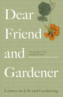 Querido amigo y jardinero: Cartas sobre la vida y la jardinería - Dear Friend and Gardener: Letters on Life and Gardening