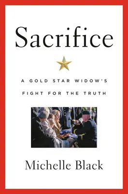 Sacrificio: La lucha por la verdad de una viuda de una estrella del oro - Sacrifice: A Gold Star Widow's Fight for the Truth
