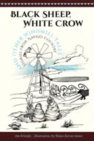 Black Sheep, White Crow and Other Windmill Tales: Historias del País Navajo - Black Sheep, White Crow and Other Windmill Tales: Stories from Navajo Country