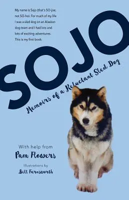 Sojo: Memorias de un perro de trineo reticente - Sojo: Memoirs of a Reluctant Sled Dog