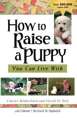 Cómo criar un cachorro con el que puedas vivir - How to Raise a Puppy You Can Live with